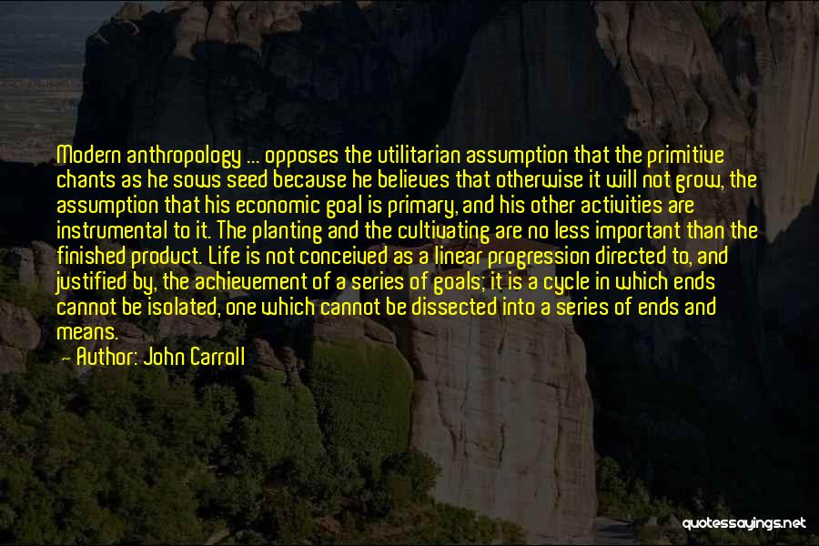 Primitive Life Quotes By John Carroll