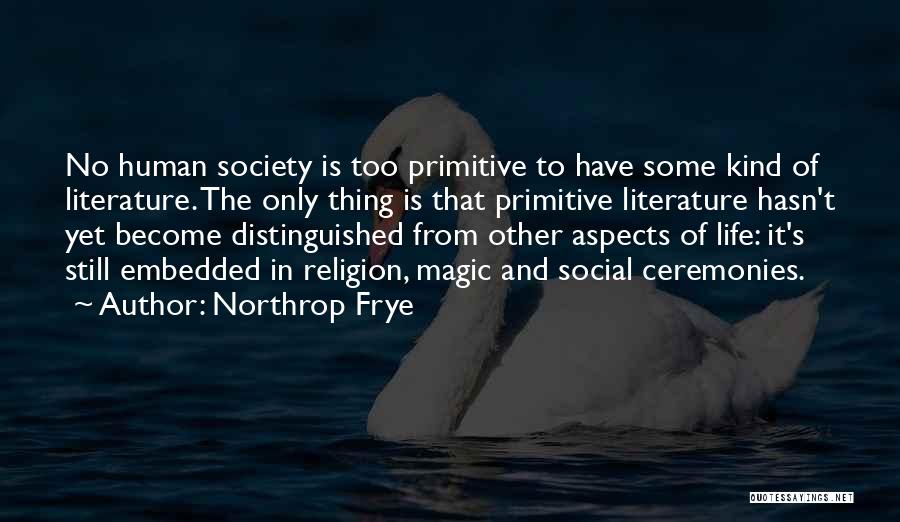 Primitive Life Quotes By Northrop Frye