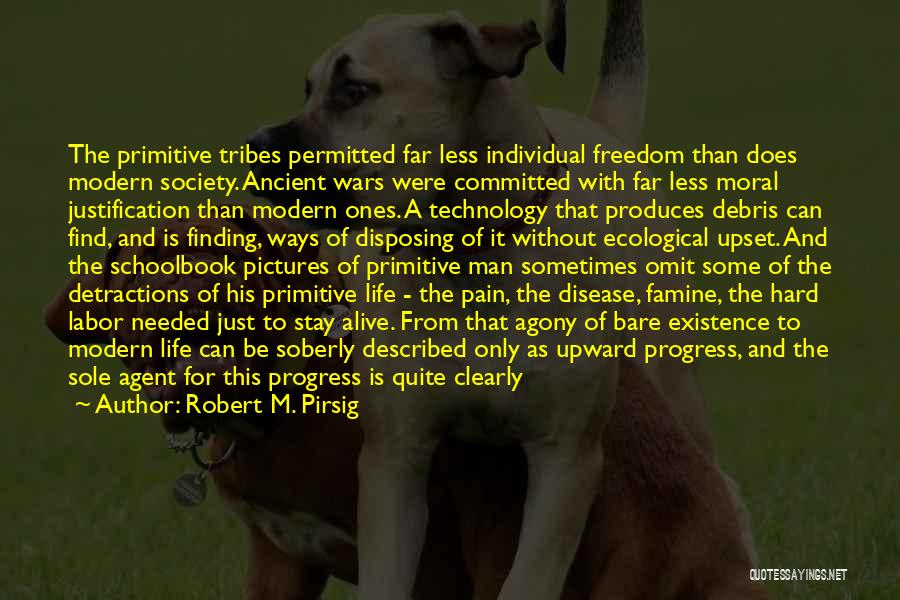 Primitive Life Quotes By Robert M. Pirsig