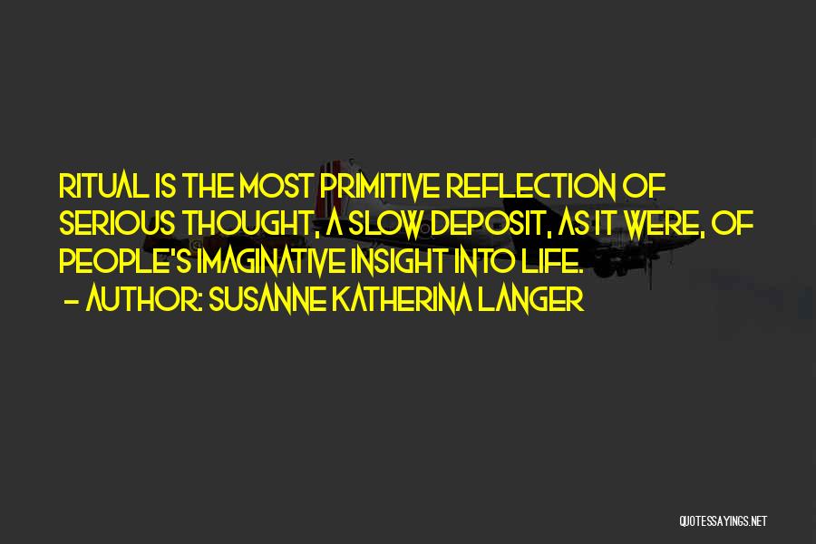 Primitive Life Quotes By Susanne Katherina Langer