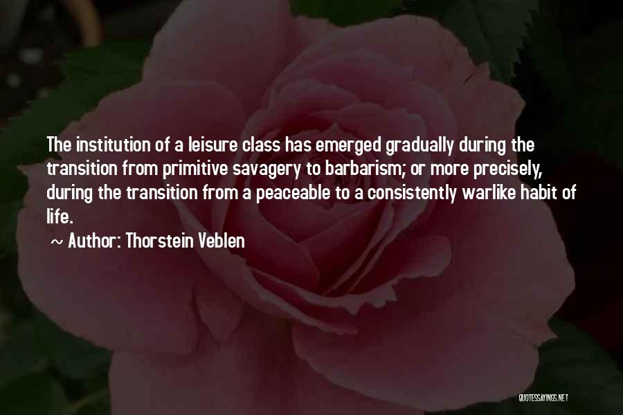 Primitive Life Quotes By Thorstein Veblen