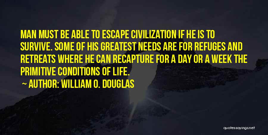 Primitive Life Quotes By William O. Douglas