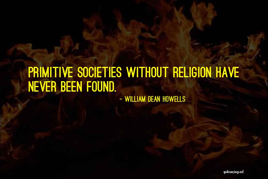 Primitive Religion Quotes By William Dean Howells Primitive Religion Quotes By William Dean Howells
