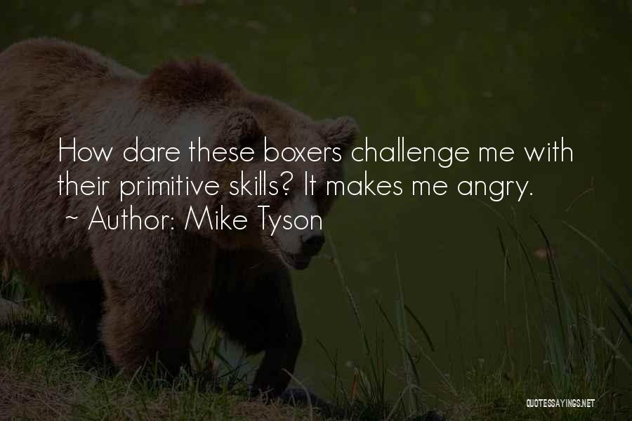 Primitive Skills Quotes By Mike Tyson