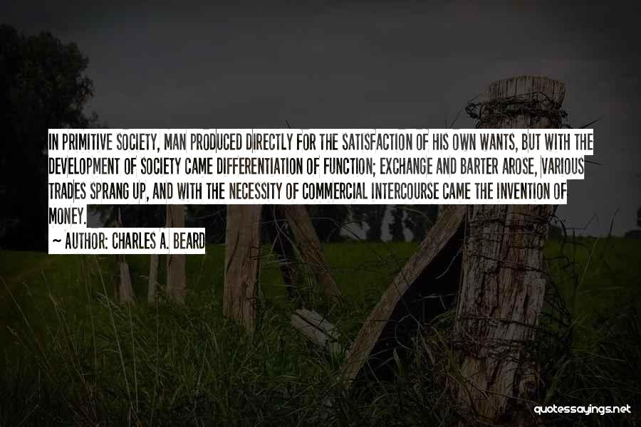 Primitive Society Quotes By Charles A. Beard