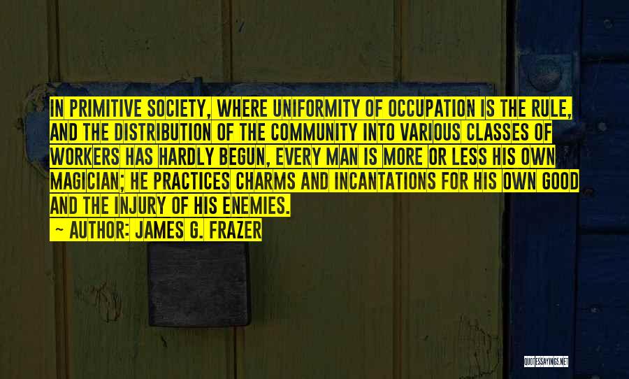 Primitive Society Quotes By James G. Frazer