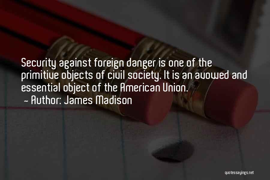 Primitive Society Quotes By James Madison