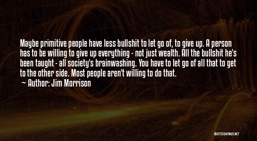 Primitive Society Quotes By Jim Morrison