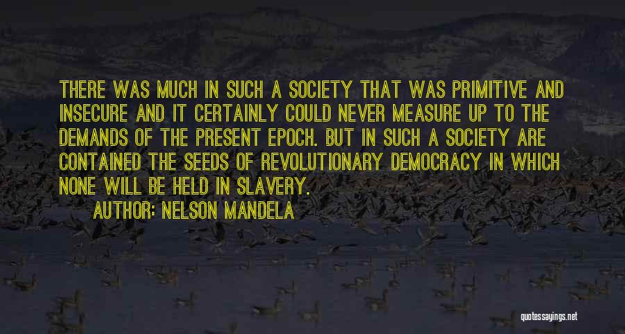 Primitive Society Quotes By Nelson Mandela