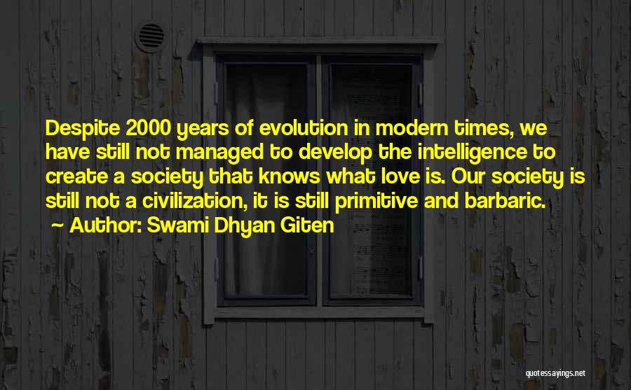 Primitive Society Quotes By Swami Dhyan Giten