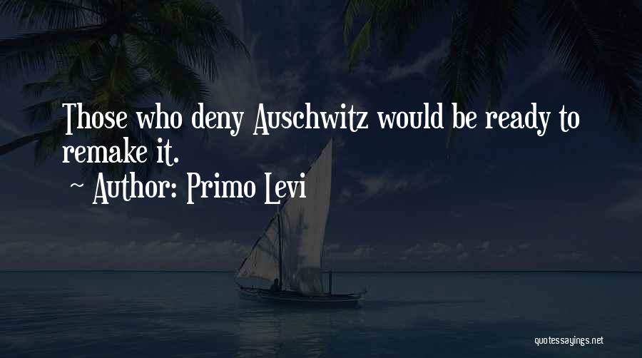 Primo Levi Auschwitz Quotes By Primo Levi