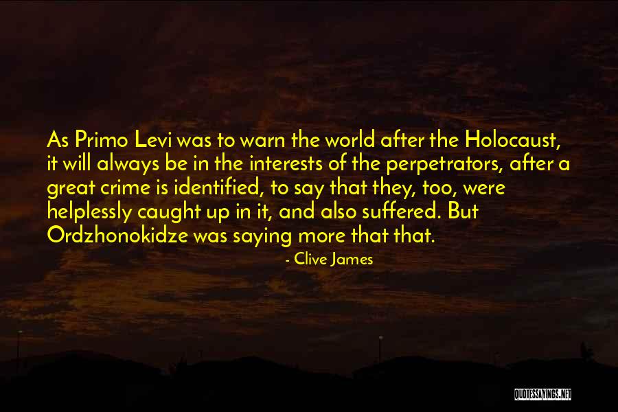 Primo Levi Holocaust Quotes By Clive James Primo Levi Holocaust Quotes By Clive James
