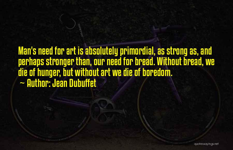 Primordial Quotes By Jean Dubuffet