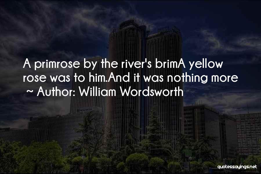 Primrose Flower Quotes By William Wordsworth