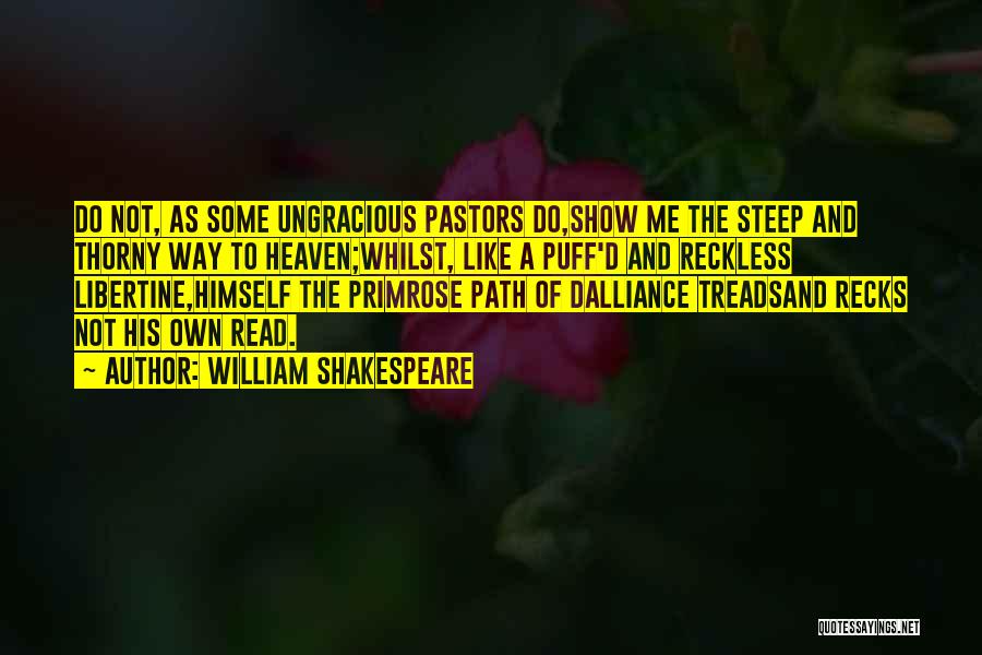 Primrose Path Quotes By William Shakespeare
