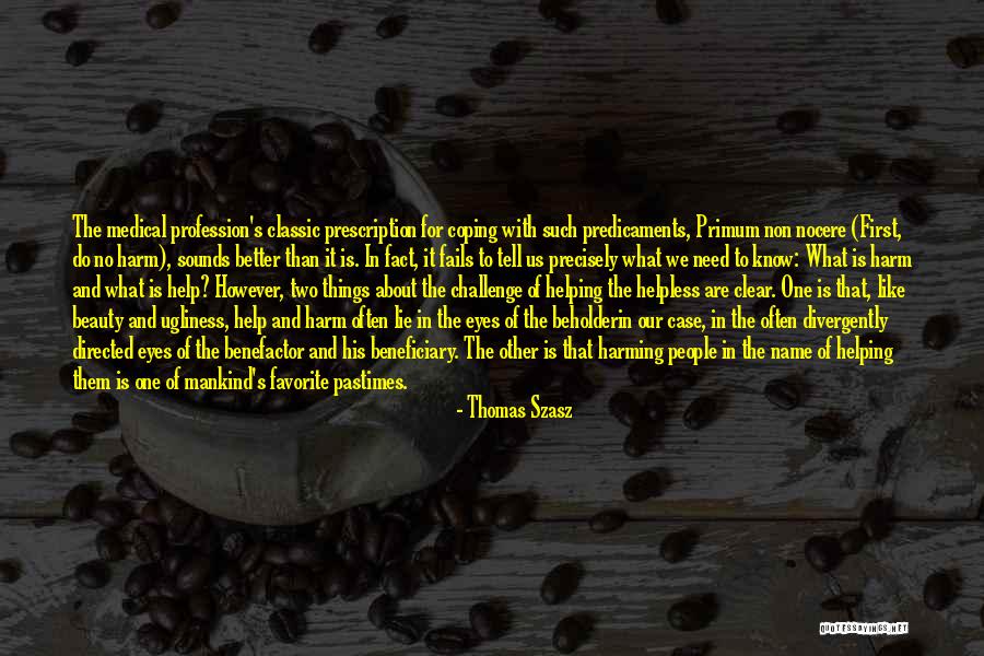 Primum Non Quotes By Thomas Szasz Primum Non Quotes By Thomas Szasz