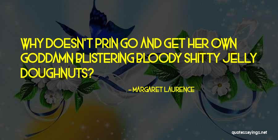 Prin Quotes By Margaret Laurence Prin Quotes By Margaret Laurence
