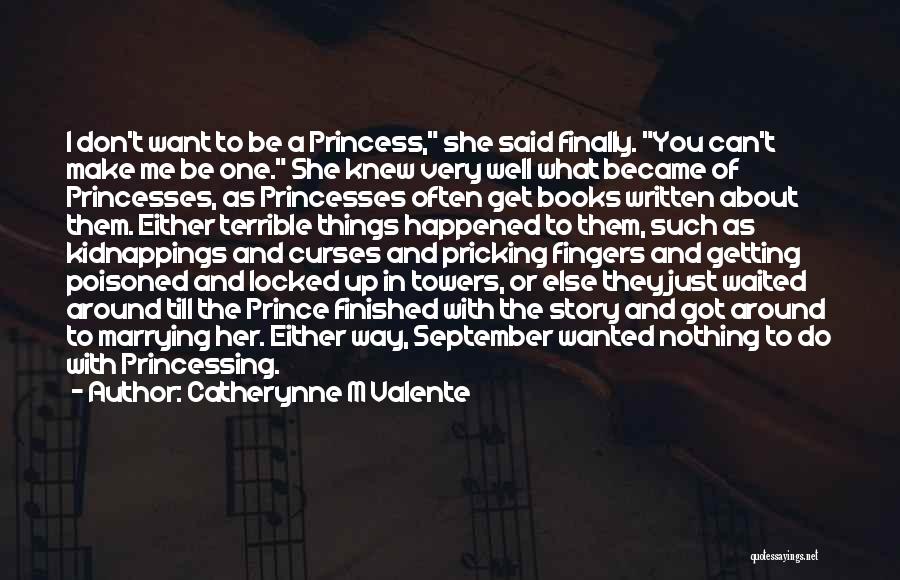 Prince And Princesses Quotes By Catherynne M Valente