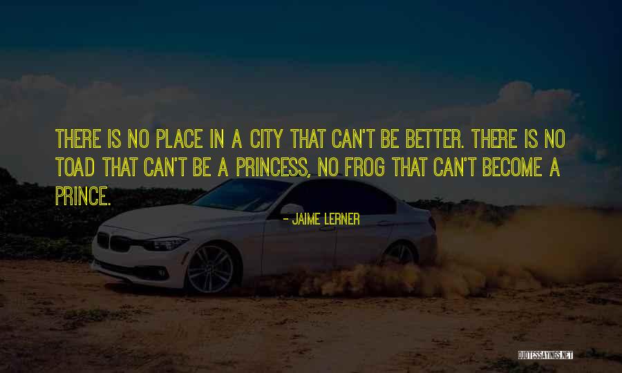 Prince And The Frog Quotes By Jaime Lerner Prince And The Frog Quotes By Jaime Lerner