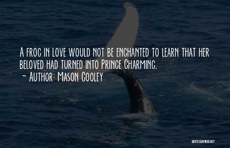 Prince Charming And Love Quotes By Mason Cooley
