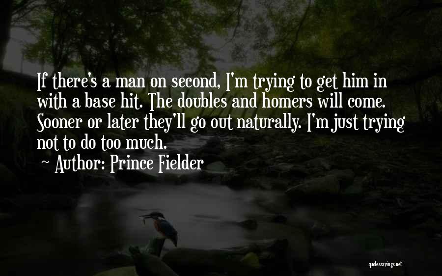 Prince Fielder Quotes 407268