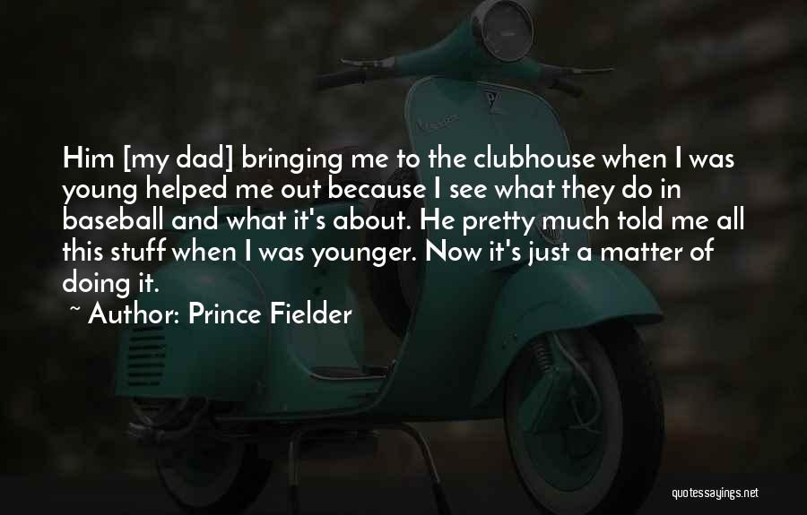 Prince Fielder Quotes 644798