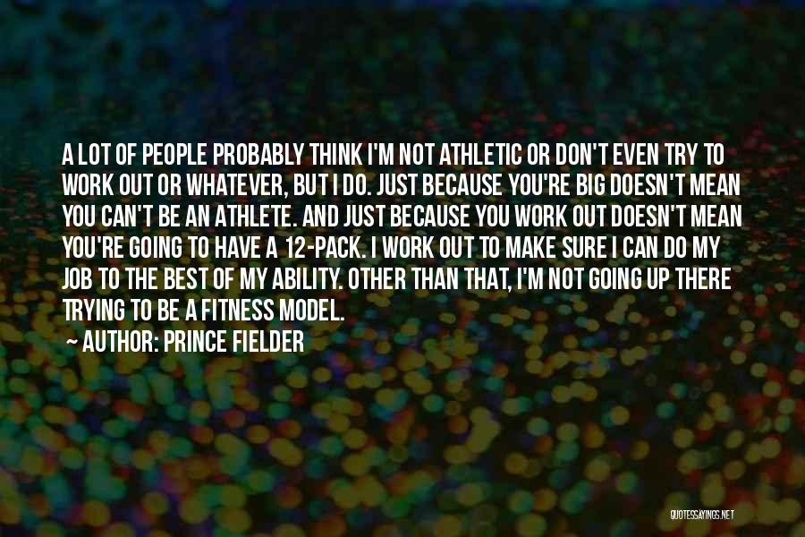 Prince Fielder Quotes 716736