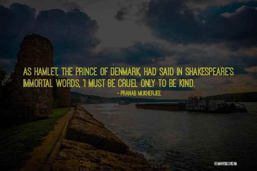 Prince Of Denmark Quotes By Pranab Mukherjee Prince Of Denmark Quotes By Pranab Mukherjee