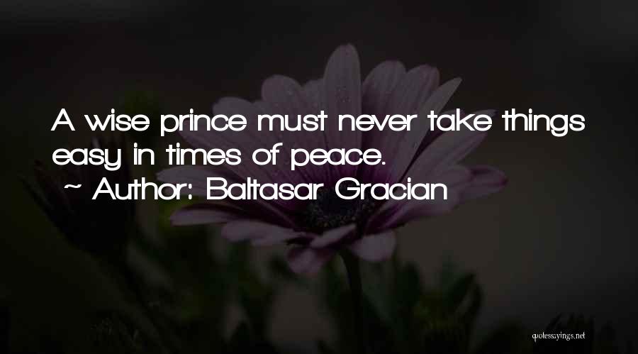 Prince Of Peace Quotes By Baltasar Gracian