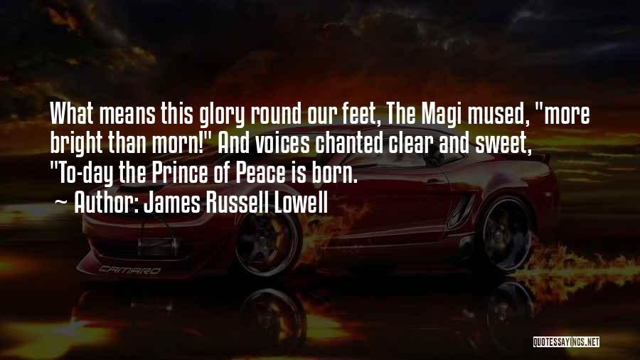 Prince Of Peace Quotes By James Russell Lowell