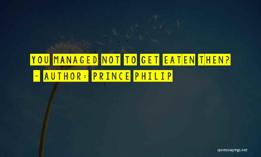 Prince Philip Quotes 380995