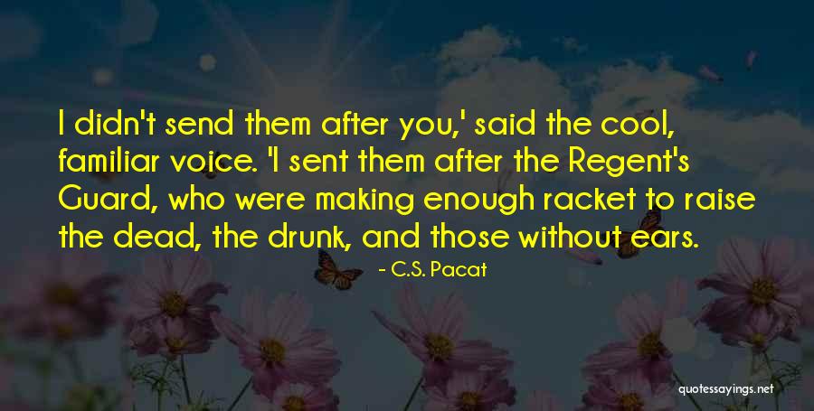 Prince Regent Quotes By C.S. Pacat Prince Regent Quotes By C.S. Pacat