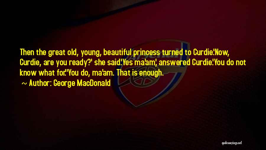 Princess And Curdie Quotes By George MacDonald