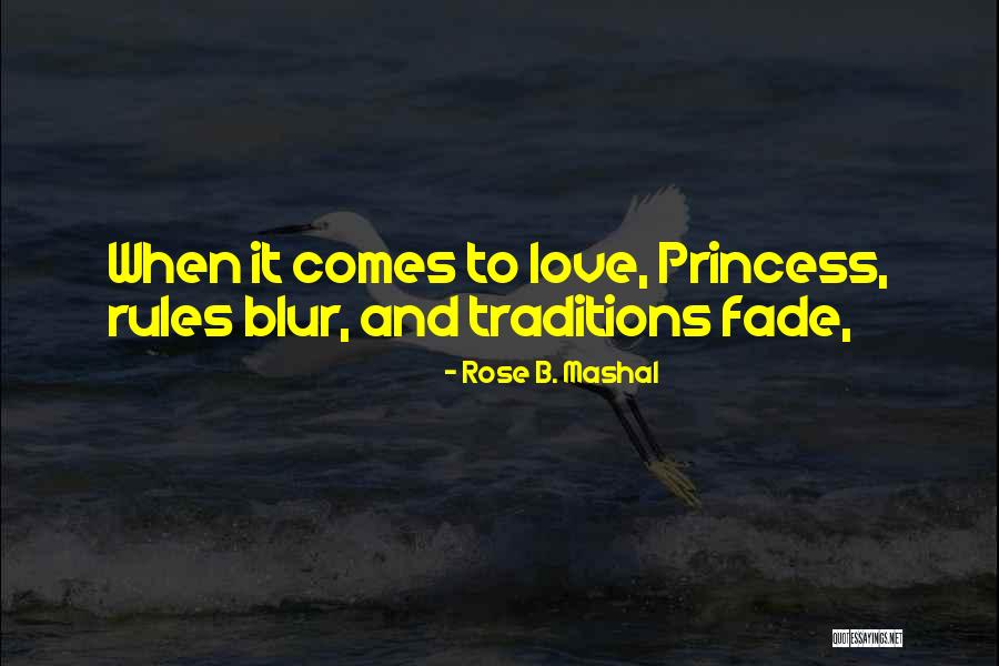 Princess And Love Quotes By Rose B. Mashal Princess And Love Quotes By Rose B. Mashal