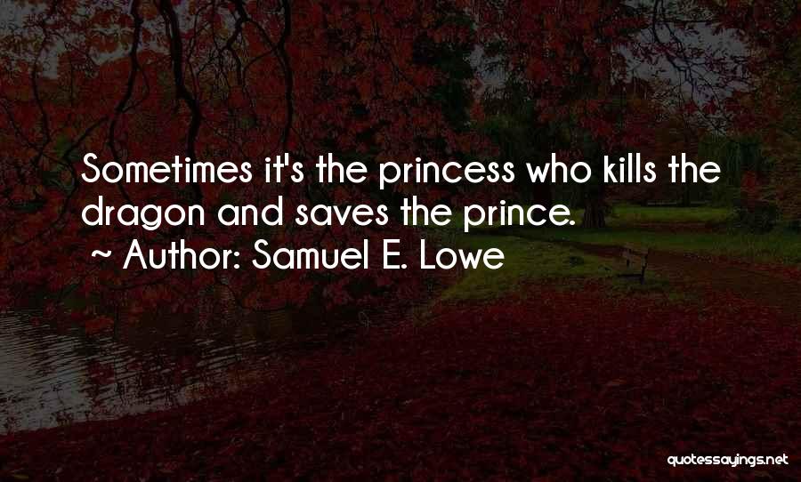 Princess And Prince Love Quotes By Samuel E. Lowe