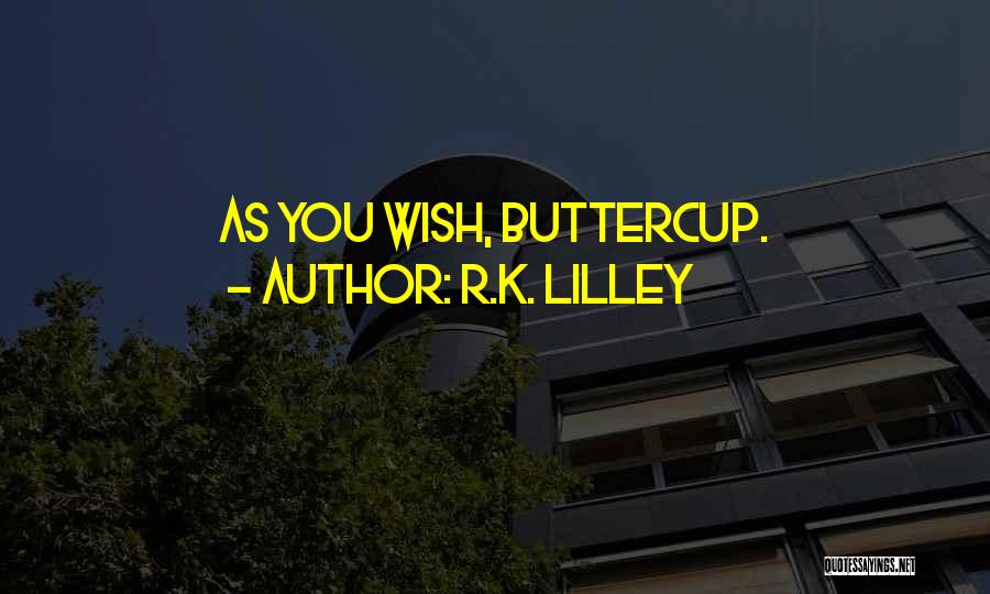 Princess Bride Buttercup Quotes By R.K. Lilley