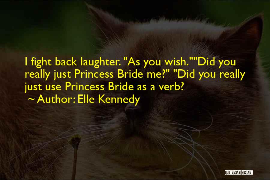 Princess Bride Fight Quotes By Elle Kennedy