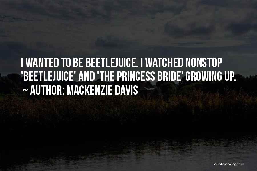 Princess Bride Quotes By Mackenzie Davis