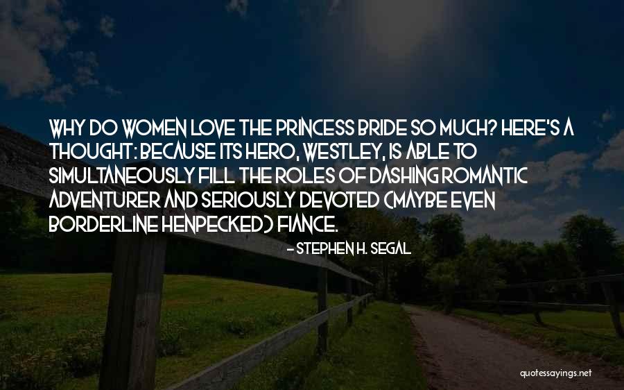 Princess Bride Quotes By Stephen H. Segal