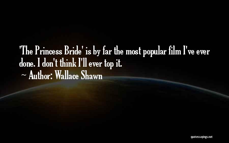 Princess Bride Quotes By Wallace Shawn