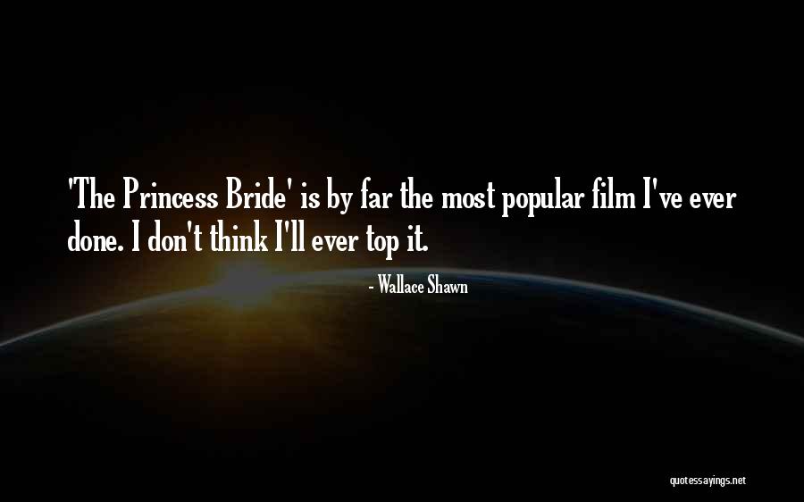 Princess Bride Quotes By Wallace Shawn