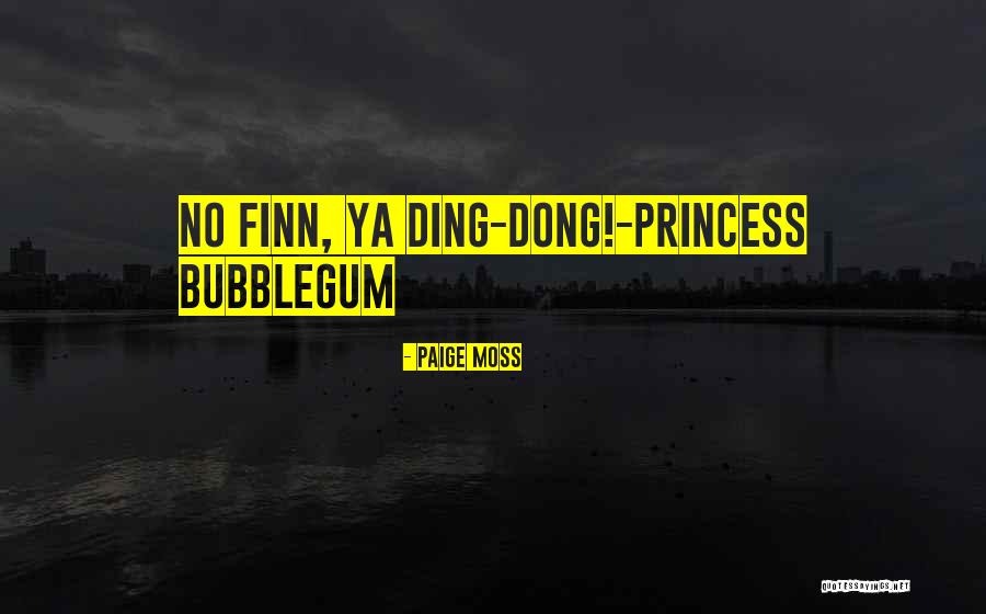 Princess Bubblegum And Finn Quotes By Paige Moss