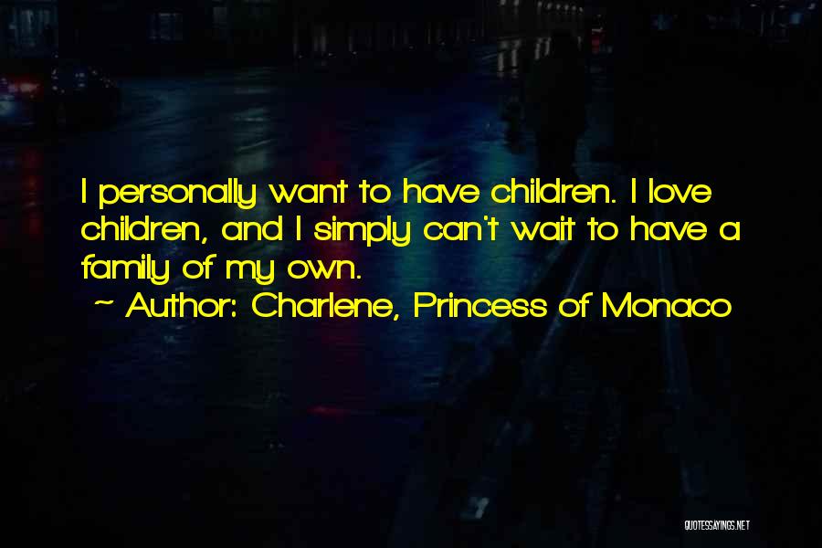 Princess Charlene Quotes By Charlene, Princess Of Monaco