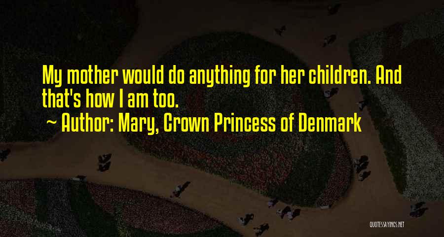 Princess Crown Quotes By Mary, Crown Princess Of Denmark