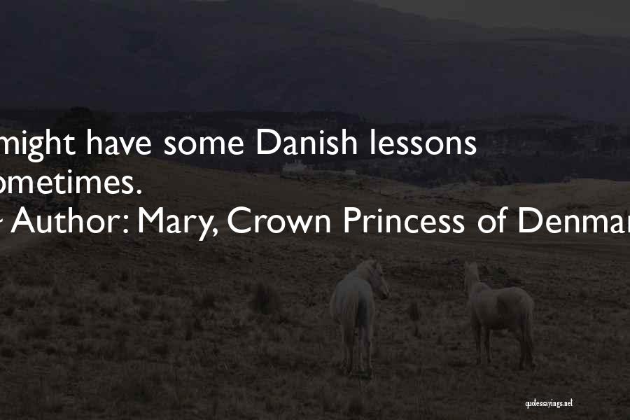 Princess Crown Quotes By Mary, Crown Princess Of Denmark