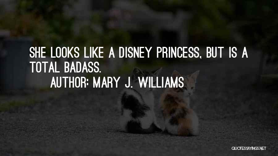 Princess Disney Quotes By Mary J. Williams