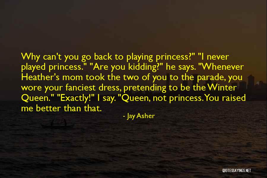 Princess Dress Up Quotes By Jay Asher Princess Dress Up Quotes By Jay Asher