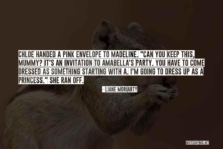 Princess Dress Up Quotes By Liane Moriarty Princess Dress Up Quotes By Liane Moriarty