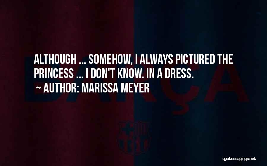 Princess Dress Up Quotes By Marissa Meyer