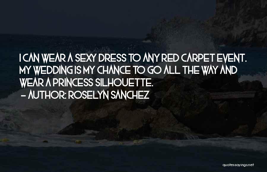 Princess Dress Up Quotes By Roselyn Sanchez